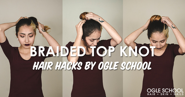 Braided Top Knot Tutorial - Hair Hacks by Ogle School