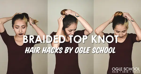 Braided Top Knot Tutorial - Hair Hacks by Ogle School