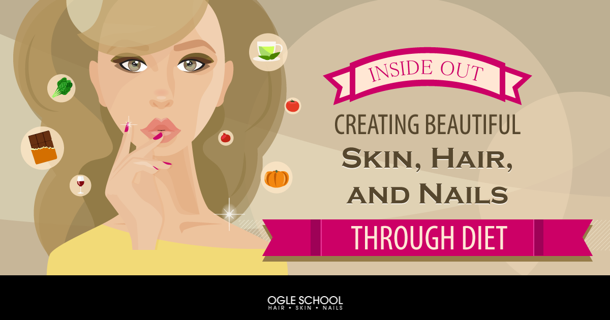 Inside Out: Creating Beautiful Skin, Hair, and Nails Through Diet -  Cosmetology School & Beauty School in Texas - Ogle School